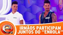 Irmãos participam juntos do rola ou enrola