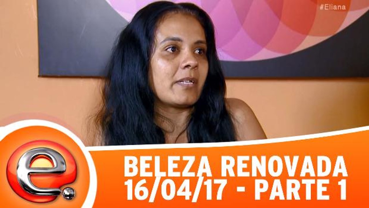 Beleza Renovada - 16.04.17 - Parte 1