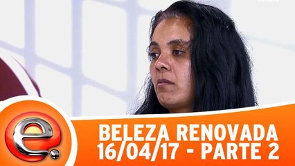 Beleza Renovada - 16.04.17 - Parte 2