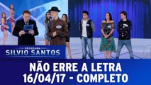 Não Erre a Letra - 17.04.17 - Completo