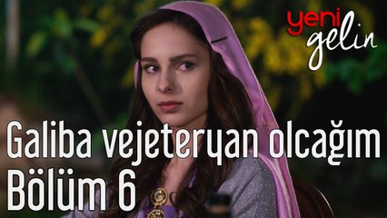 Yeni Gelin 6. Bölüm Galiba Vejeteryan Olacağım