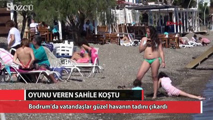 Bodrum'da oyunu veren sahile koştu