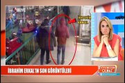 İbrahim Erkal'ın son görüntüleri