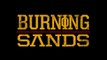 BURNING SANDS (2017) Bande Annonce VF - HD