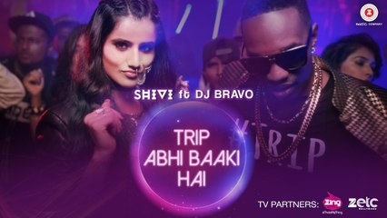 Trip Abhi Baaki Hai - Official Music Video - SHIVI - DJ Bravo - MUST SEE