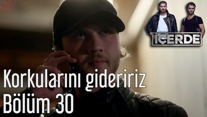İçerde 30. Bölüm Korkularını Gideririz