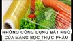 Những công dụng bất ngờ của màng bọc thực phẩm - Mẹo Vặt Cuộc Sống