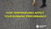 How temperatures affect your running performance