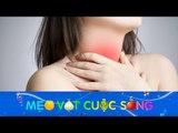 Mẹo Vặt Cuộc Sống - Bạn đã biết cách phòng tránh ung thư thực quản?