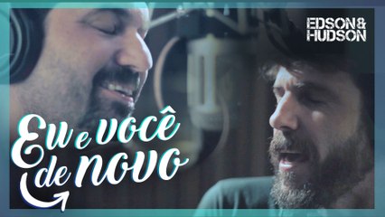 Edson & Hudson - Eu E Você De Novo