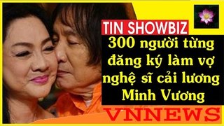 300 người từng đăng ký làm vợ nghệ sĩ cải lương Minh Vương
