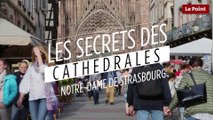 Les secrets des cathédrales : Notre-Dame de Strasbourg, la prodigieuse