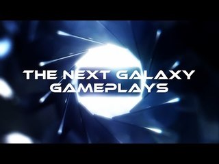 The Next Galaxy Gameplays