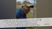 Meurtre sur Facebook Live:  Une chasse à l'homme dans tous les Etats-Unis pour retrouver le suspect