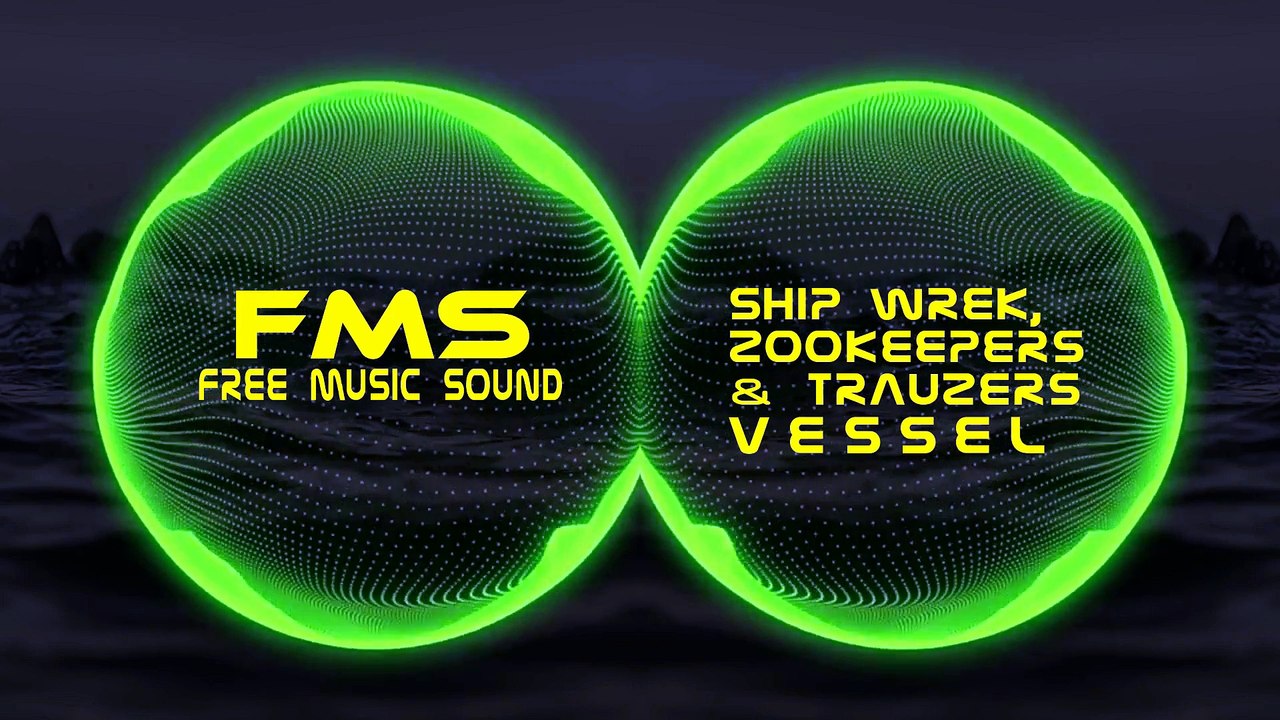 Ship Wrek, Zookeepers & Trauzers - VESSEL [FMS] [No Copyright Music]