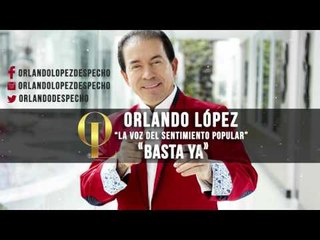 Orlando López - Basta Ya