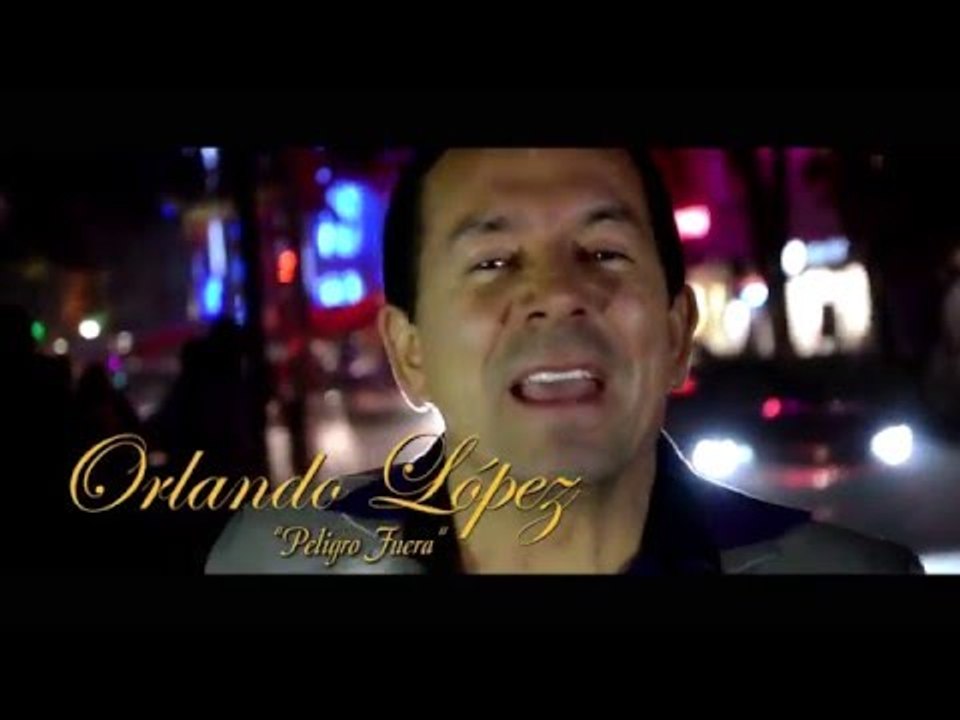 Orlando López - Peligro Fuera (Video Oficial)