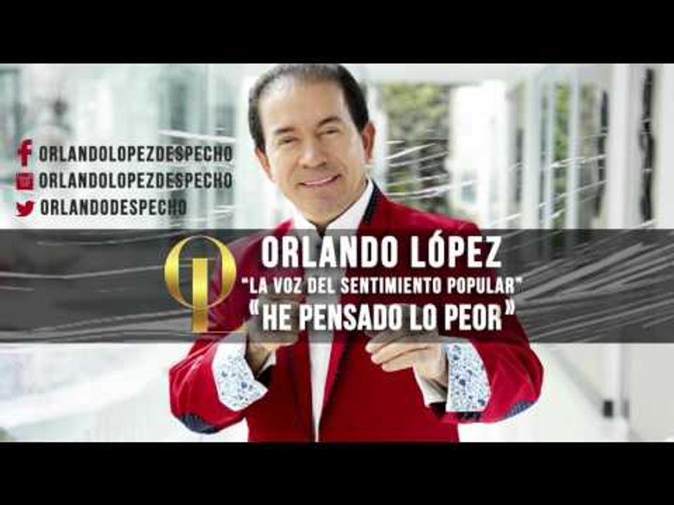 Orlando López - He Pensado Lo Peor