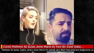 Cizreli Mehmet Ali Şulan, Anne Marie ile Yeni Bir Düet Daha Yaptı Video