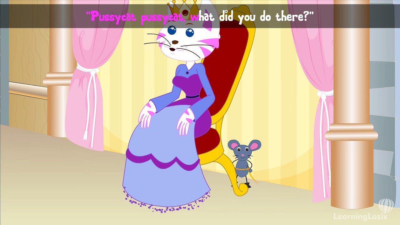 Pussycat pussycat, where have you been? - Famous Nursery Rhymes for Kids