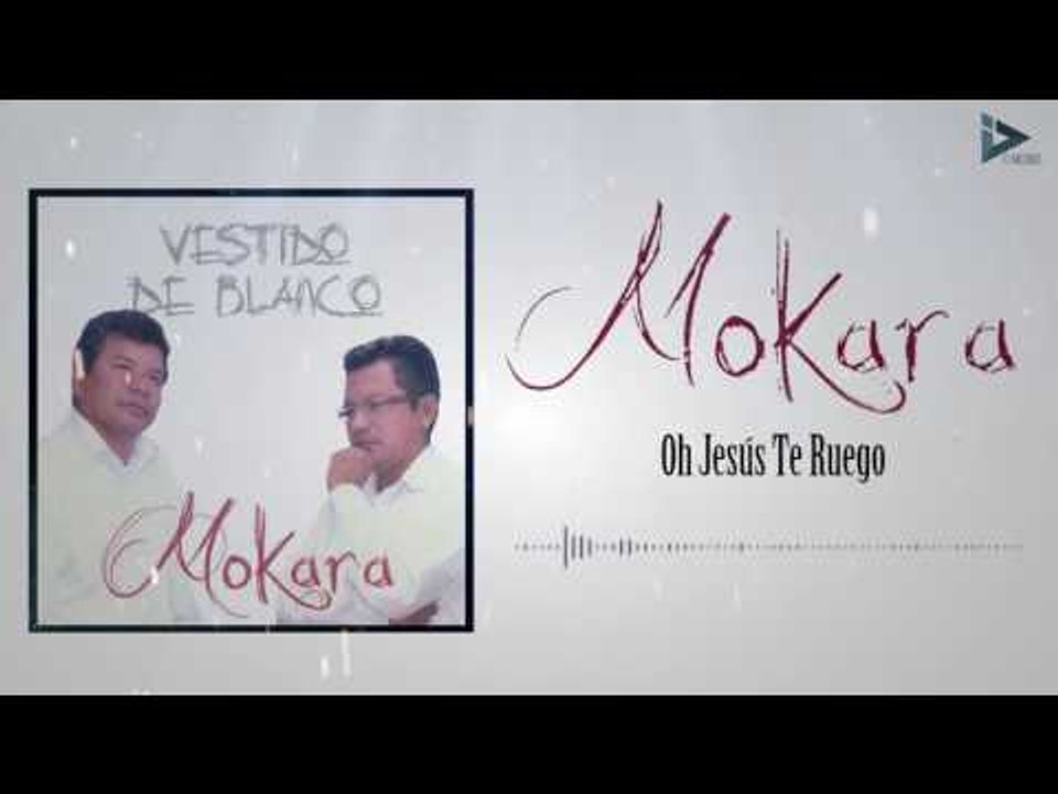 Mokara - Oh Jesús (Vestido De Blanco )