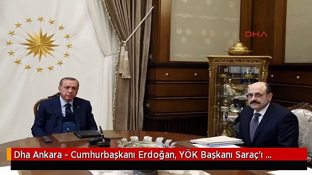 Dha Ankara - Cumhurbaşkanı Erdoğan, YÖK Başkanı Saraç'ı Kabul Etti
