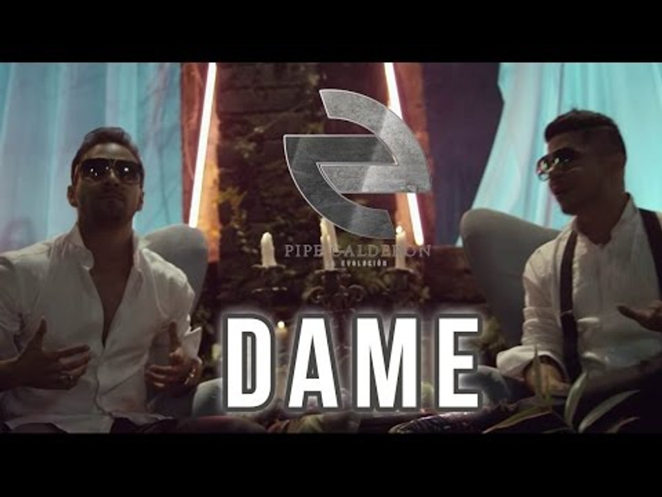 Pipe Calderón Ft Daniel Calderon  - Dame (Video Oficial) ®