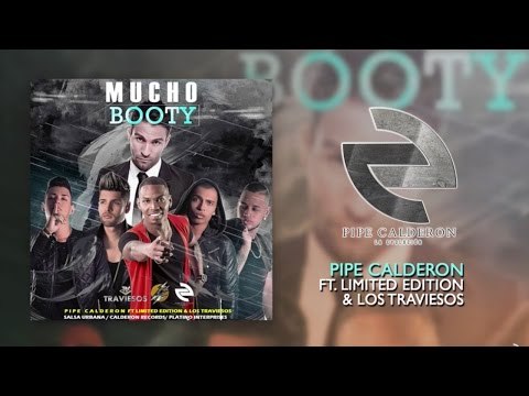 Pipe Calderón - Mucho Booty Ft. Limited Edition & Los Traviesos (AudioClip) ®