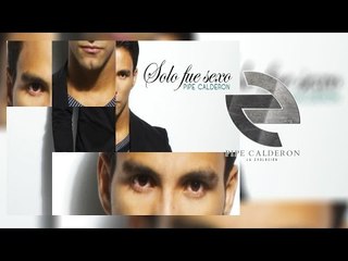 Pipe Calderón - Sólo fue Sexo (Canción Oficial) ®