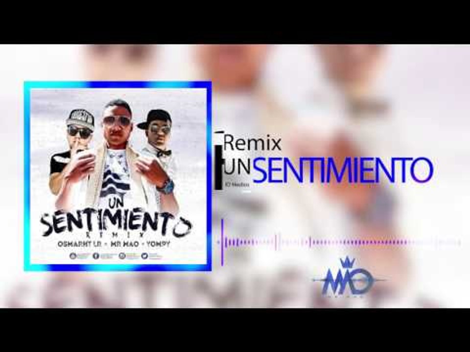 Mr Mao Feat Yompy Omarht LR - Un Sentimiento Remix ( ID Medios)