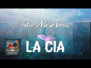 La Cia - Que Me Ames (ID Medios)