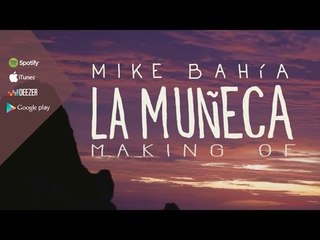 Mike Bahia - La Muñeca (Making Off)