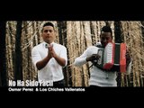 No Ha Sido Fácil - Osmar Perez & Los Chiches Vallenatos