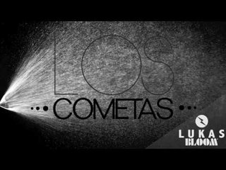 Los Cometas   LUKAS BLOOM