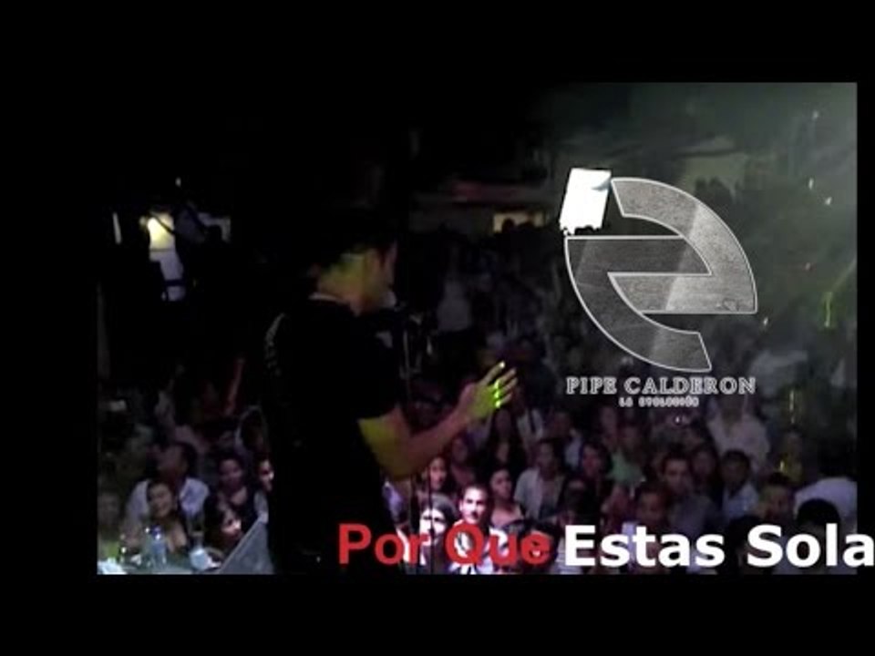 Pipe Calderón - Popayán (Concierto, Por Qué Estás Sola 2010) ®