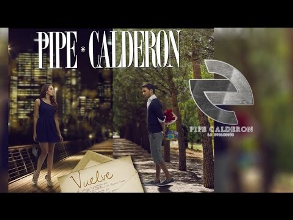 Pipe Calderón - Vuelve (Video Lyric) ®
