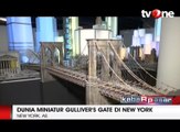 Uniknya Dunia Miniatur Gulliver's Gate di New York