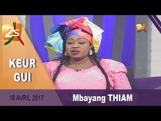 KEUR GUI DU 18 AVRIL 2017 avec MBAYANG THIAM