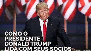 Como o presidente Donald Trump lida com seus sócios