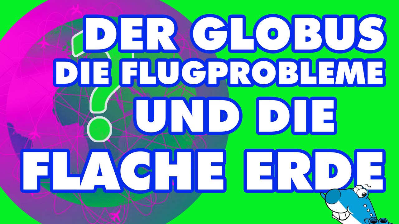 Der Globus, die Flugprobleme und die Flache Erde!
