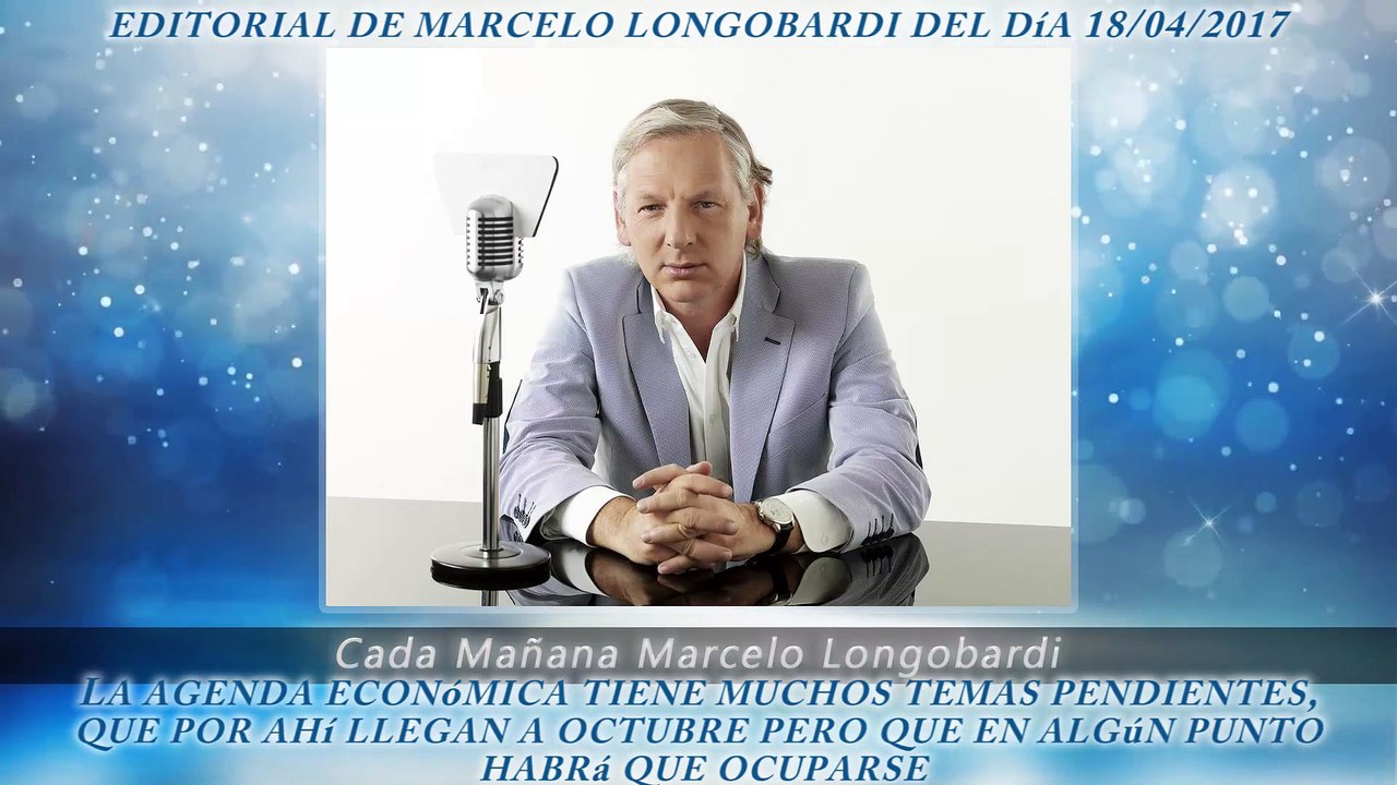 CADA MAÑANA MARCELO LONGOBARDI:Editorial de Marcelo Longobardi 18/04/2017 #CadaMañana #RadioMitre