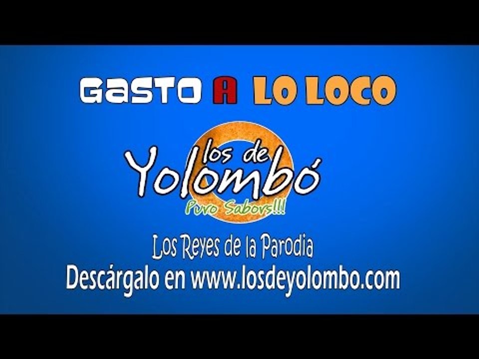 Gasto A Lo Loco (Letra) - Los De Yolombo