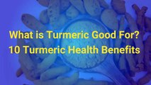 What-is-Turmeric-Good-For-10-Turmeric-Health-Benefits