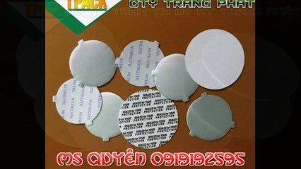 Màng seal nhôm- dán miệng chai lọ.