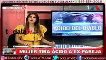 Mujer tira ácido del diablo a ex pareja-Noticias AN7-Video