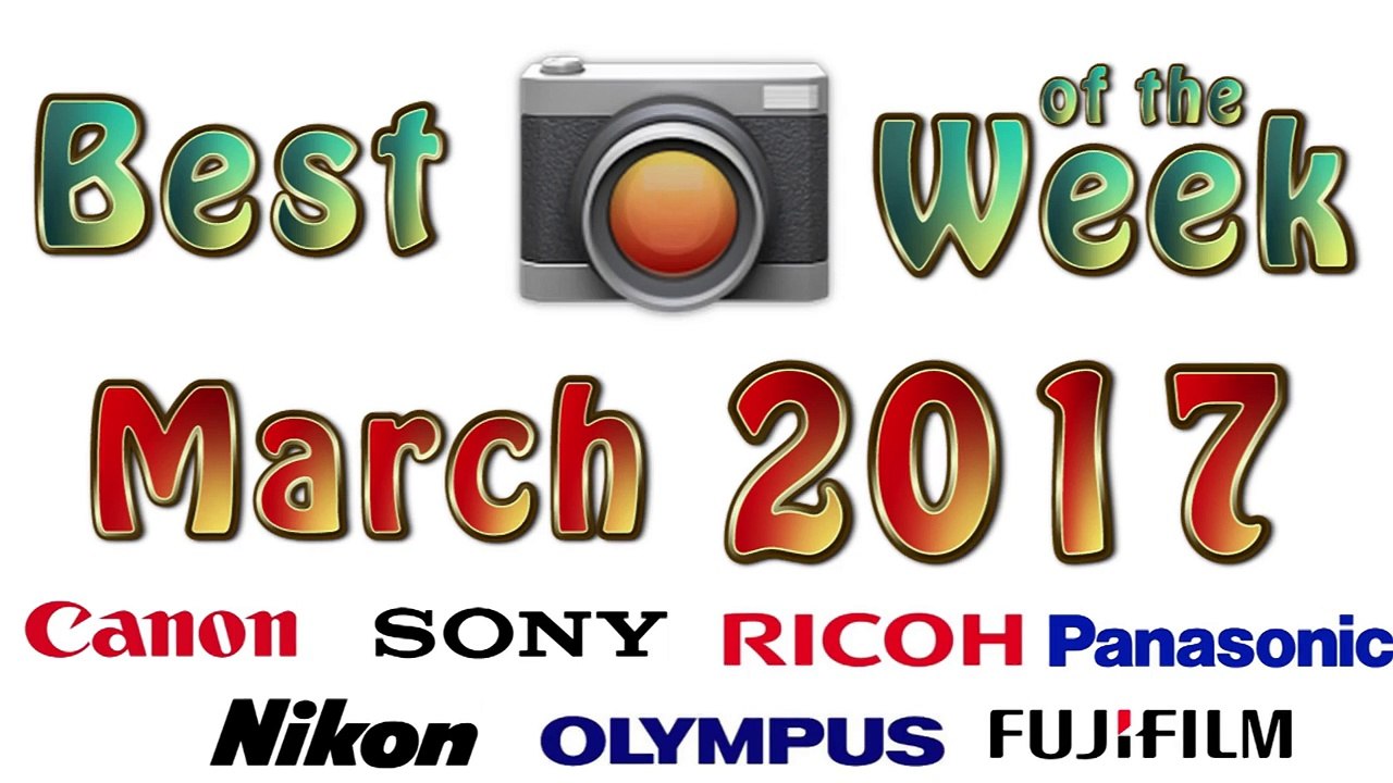 Best Cameras of the 11th Week - March 2017