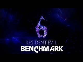 Resident Evil 6 - PC Benchmark