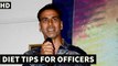Akshay Kumar Gives DIET Tips To POLICE OFFICERS