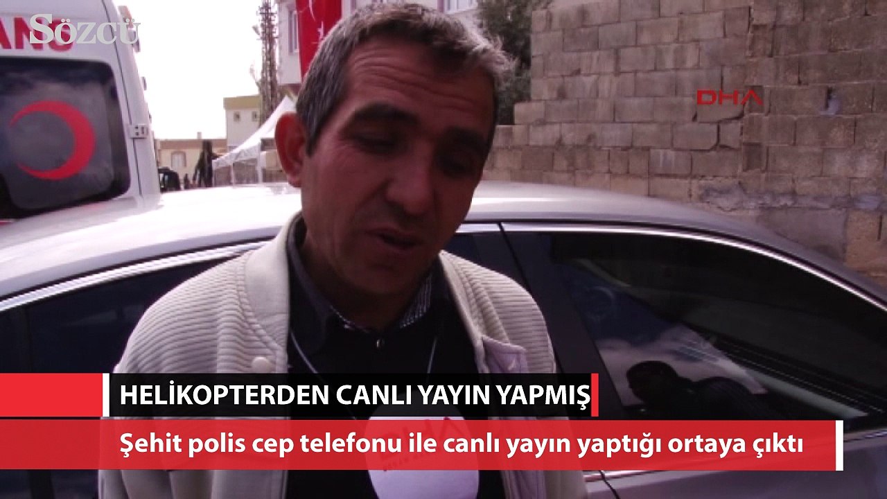 Şehit polis helikopterden canlı yayın yapmış