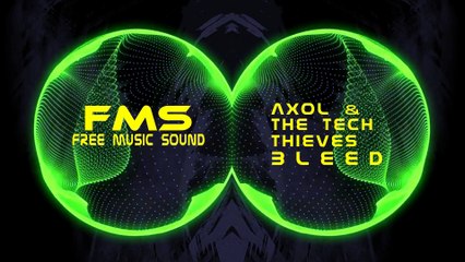 Axol & The Tech Thieves - Bleed [FMS] [No Copyright Music]